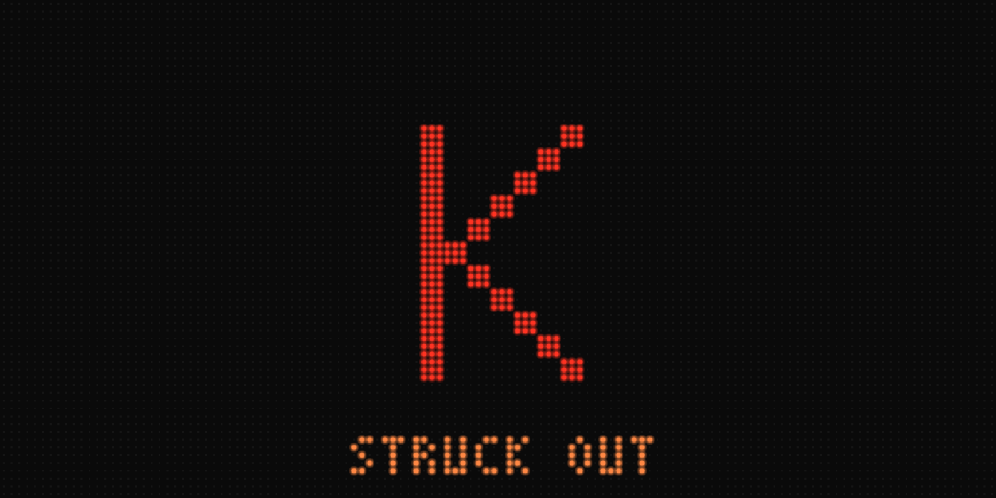 Fanatron strikeout takeover animation: a large red K with STRUCK OUT beneath it